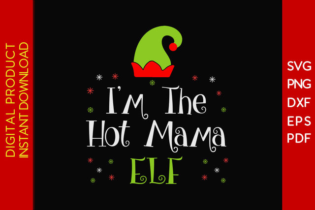 I'm The Hot Mama Elf Christmas SVG PNG PDF Cut File SVG Creativedesigntee 