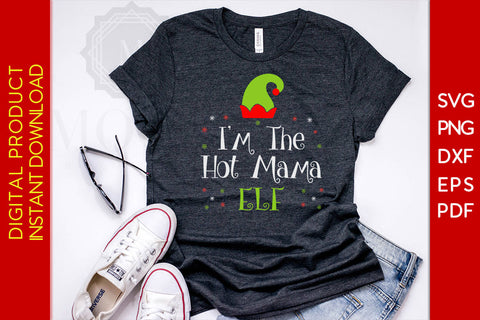 I'm The Hot Mama Elf Christmas SVG PNG PDF Cut File SVG Creativedesigntee 