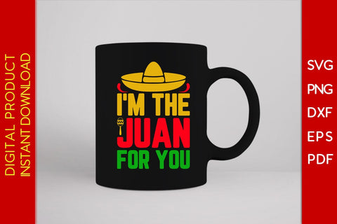 I'm The Juan For You Cinco De Mayo SVG PNG PDF Cut File SVG Creativedesigntee 