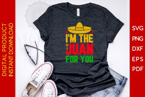 I'm The Juan For You Cinco De Mayo SVG PNG PDF Cut File SVG Creativedesigntee 