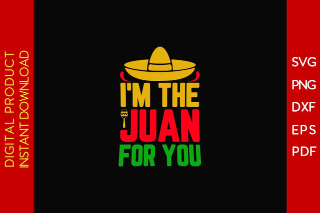 I'm The Juan For You Cinco De Mayo SVG PNG PDF Cut File SVG Creativedesigntee 
