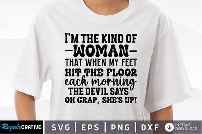 Im the kind of woman that when my SVG SVG Regulrcrative 