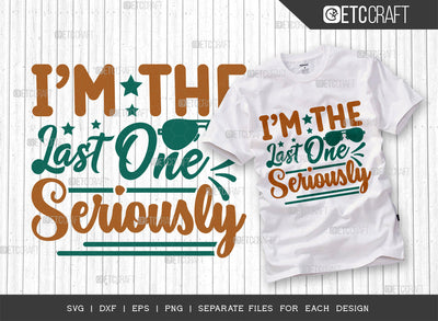 Im The Last One Seriously SVG Cut File, Newborn Svg, Baby Bump Svg, Cute Baby Svg, Baby Quotes, TG 00063 SVG ETC Craft 