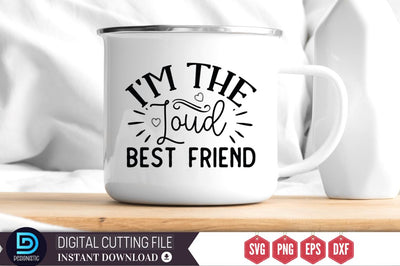 I'm the loud best friend SVG SVG DESIGNISTIC 