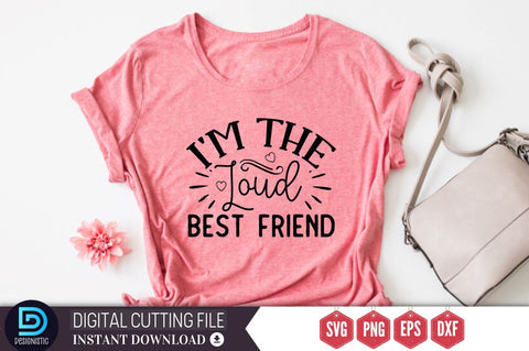 I'm the loud best friend SVG SVG DESIGNISTIC 