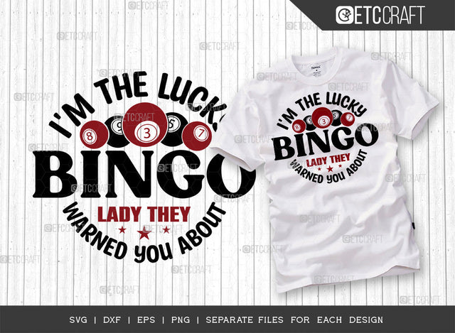 Im The Lucky Bingo Lady SVG Cut File, Bingo Svg, Bingo gift Svg, Bingo Games Svg, Crazy Bingo Svg, Bingo Quotes, ETC T00133 SVG ETC Craft 