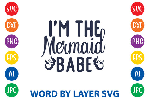 I'm The Mermaid Babe, Mermaid SVG Design SVG Rafiqul20606 