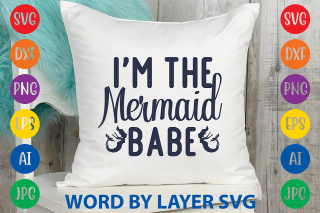 I'm The Mermaid Babe, Mermaid SVG Design SVG Rafiqul20606 