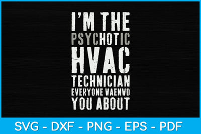I’m The Psychotic HVAC Technician Hot Funny Svg Design SVG artprintfile 