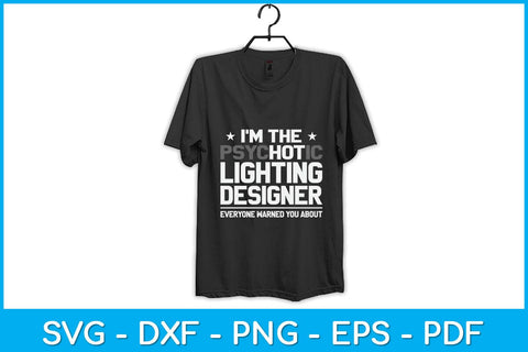 I'm The Psychotic Lighting Designer Funny Svg Design SVG artprintfile 