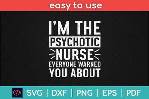 I’m The Psychotic Nurse Everyone Warned You About Svg Design SVG artprintfile 