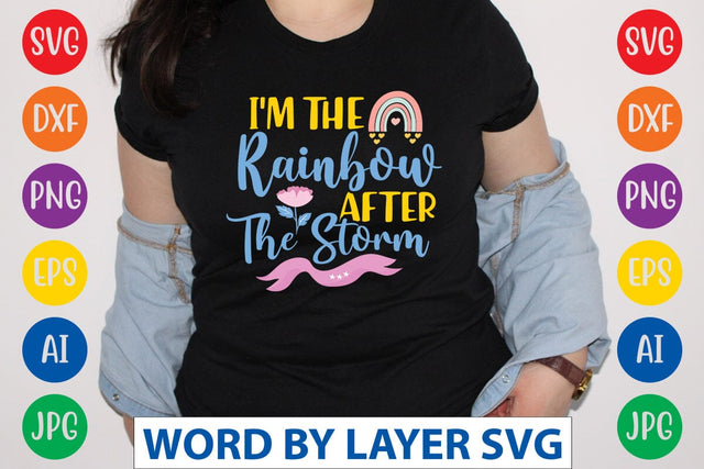 I'm The Rainbow After The Storm SVG Design SVG Rafiqul20606 