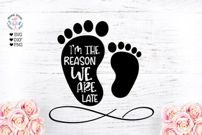 I'm the reason we are late - Baby svg - Baby Footprint svg SVG Graphic House Design 