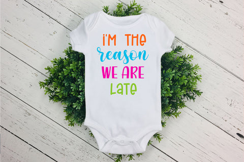 I'm the Reason We Are Late Funny Baby SVG I Baby Quote SVG SVG Happy Printables Club 