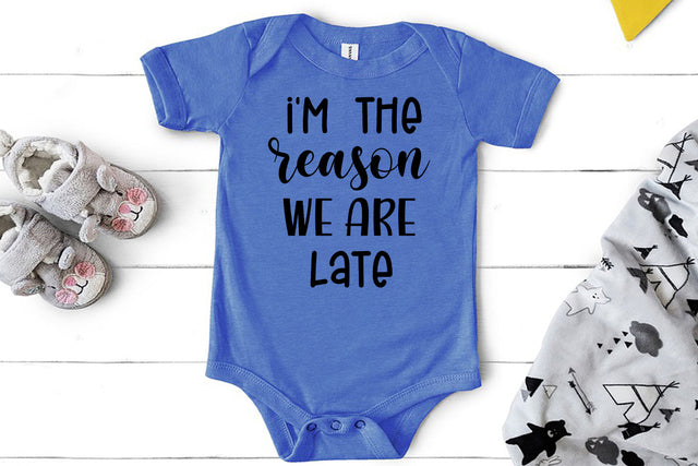 I'm the Reason We Are Late Funny Baby SVG I Baby Quote SVG SVG Happy Printables Club 