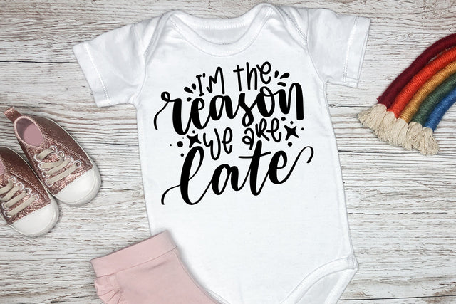 I'm The Reason We Are Late SVG SVG So Fontsy Design Shop 