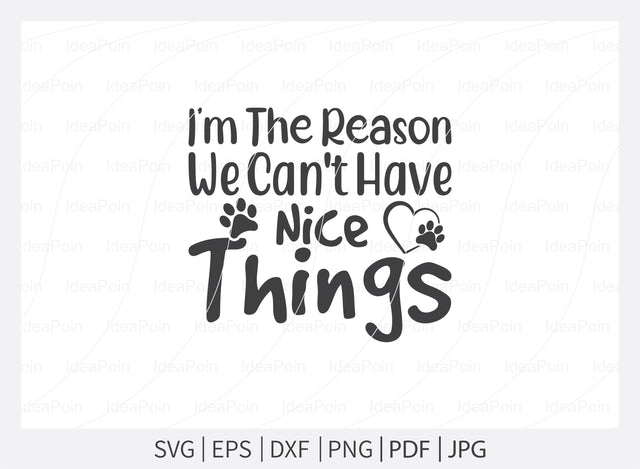 I'm the reason we can't have nice things svg, Dogs SVG, Dog Bandana SVG, Dog Life svg, Dog Bandana Designs, Dog Mom, Dog png, Dog jpg, Dog dxf SVG Dinvect 