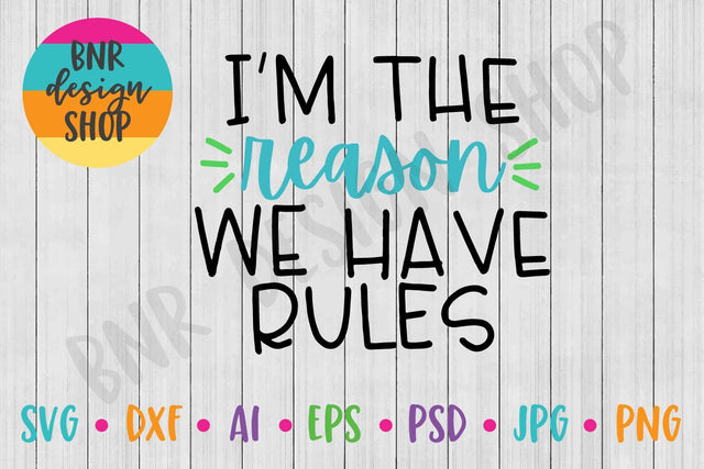 I'm the Reason we Have Rules SVG SVG BNRDesignShop 