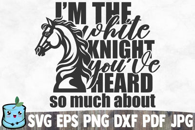 I'm The White Knight You've Heard So Much About SVG MintyMarshmallows 