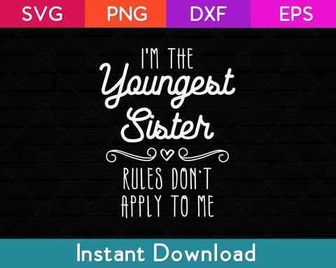I'm The Youngest Sister - Girl Rules Sisters Sibling Svg Design SVG artprintfile 