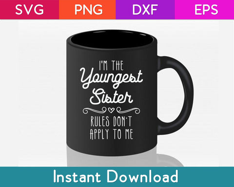 I'm The Youngest Sister - Girl Rules Sisters Sibling Svg Design SVG artprintfile 