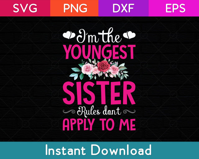 I'm The Youngest Sister Rules Don't Apply To Me Siblings Svg File SVG artprintfile 