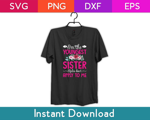 I'm The Youngest Sister Rules Don't Apply To Me Siblings Svg File SVG artprintfile 