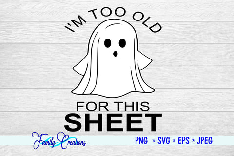 I'M To Old For This Sheet SVG Family Creations 