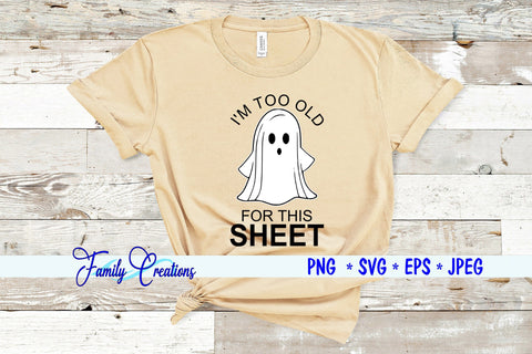 I'M To Old For This Sheet SVG Family Creations 
