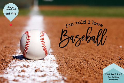 I'm Told I Love Baseball - Sports Baby SVG SVG Lettershapes 