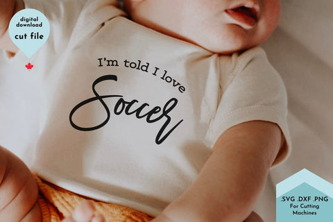 I'm Told I Love Soccer - Baby Sports SVG SVG Lettershapes 