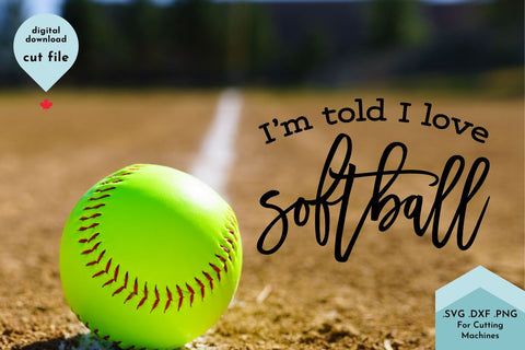 I'm Told I Love Softball - Baby Sports SVG SVG Lettershapes 