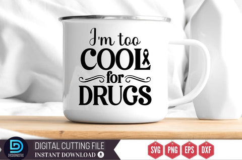 I'm too cool for drugs SVG SVG DESIGNISTIC 