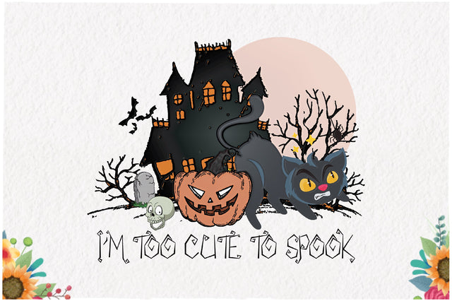 I'm Too Cute to Spook Sublimation Sublimation Jagonath Roy 