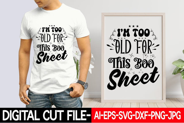 I'm Too Old For This Boo Sheet SVG Blessedprint 