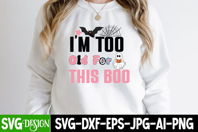 I'm too Old For This Boo SVG Cut File, I'm too Old For This Boo SVG Quotes,Halloween Sublimation PNG, Halloween SVG Bundle,Halloween SVG Quotes,Halloween PNG, Halloween SVG SVG BlackCatsMedia 