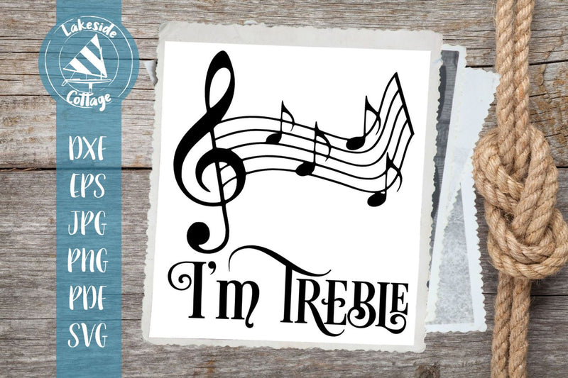 I'm Treble SVG Lakeside Cottage Arts 