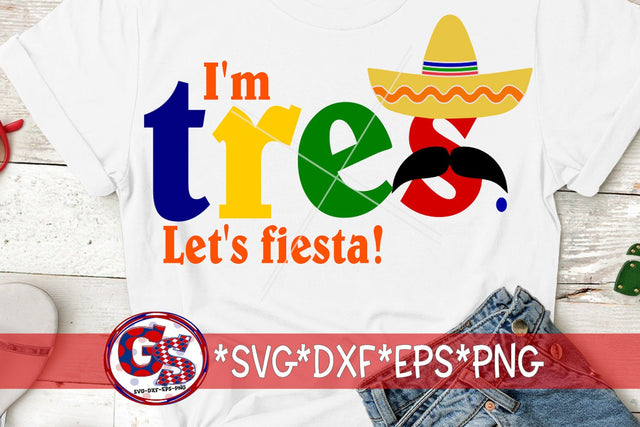 I'm Tres Let's Fiesta SVG DXF EPS PNG- 3rd Birthday SVG SVG Greedy Stitches 
