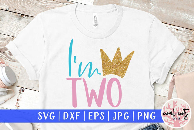 I'm Two – Birthday SVG EPS DXF PNG SVG CoralCutsSVG 