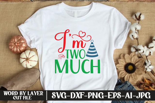 I’m Two Much SVG CUT FILE SVG MStudio 