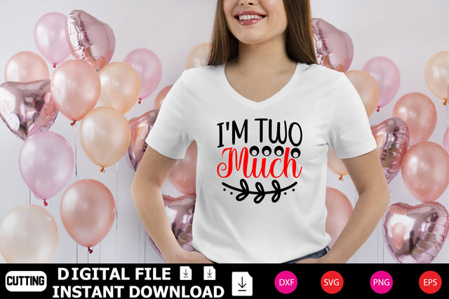 I’m Two Much SVG Shahin alam 