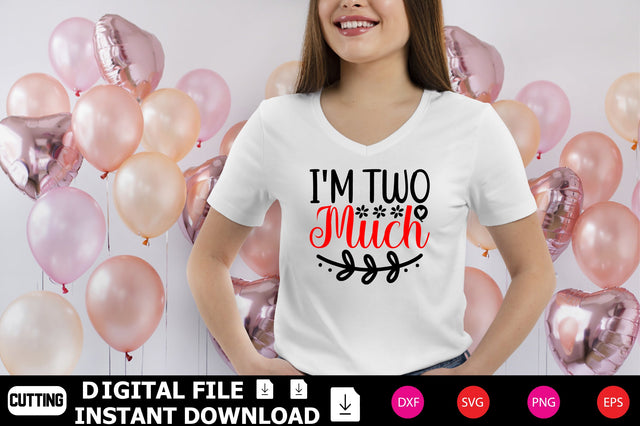 I'm Two Much SVG Shahin alam 