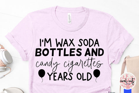 I’m wax soda bottle and candy cigarettes year old SVG CoralCutsSVG 