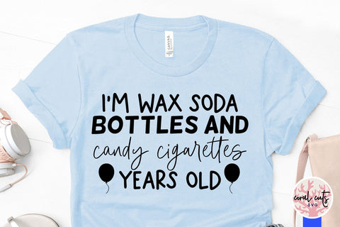 I’m wax soda bottle and candy cigarettes year old SVG CoralCutsSVG 