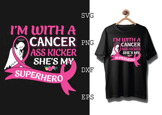 I'm with a Cancer Ass Kicker She's My Superhero Svg, Breast Cancer Awareness Svg, Png, Eps, Dxf Files SVG DesignTShirt 