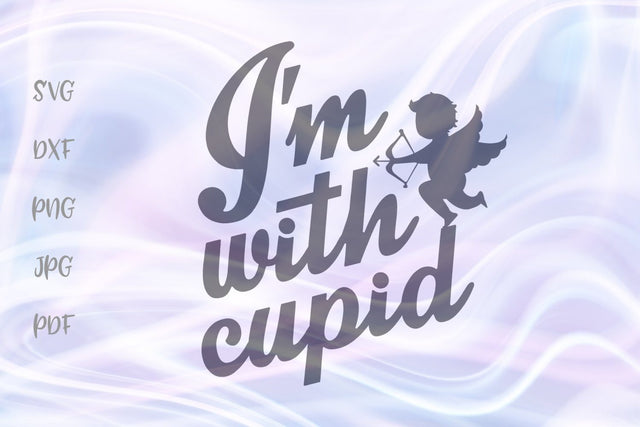 I'm With Cupid Happy Valentine's Day SVG, PNG, DXF, PDF, JPG SVG Digitals by Hanna 