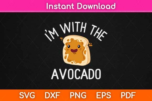 I'm with the Avocado Toast Svg Design SVG artprintfile 