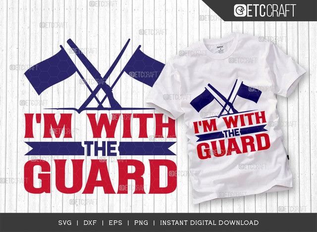 I'm With The Guard SVG Cut File, Marching Band Svg, Color Guard Svg, Color Guard Mom Svg, Color Guard Flag Svg, Color Guard Quotes, ETC T00616 SVG ETC Craft 