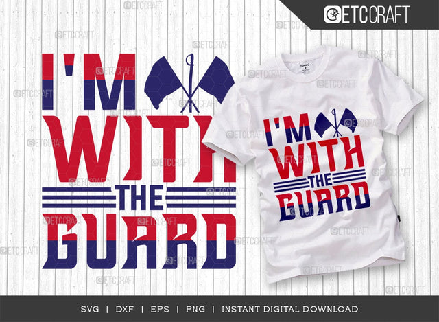 I'm With The Guard SVG Cut File, Marching Band Svg, Color Guard Svg, Color Guard Mom Svg, Color Guard Flag Svg, Color Guard Quotes, ETC T00616 SVG ETC Craft 