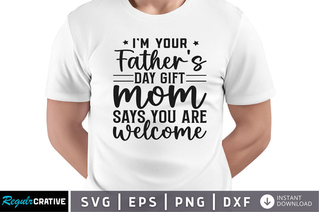 Im your fathers day gift mom SVG SVG Regulrcrative 